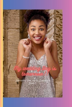 Paperback My Wedding Day Is Tomorrow: Anticipation, Vows, and the Beginning of Forever". Book