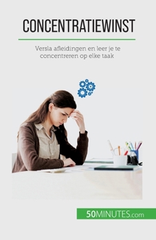Paperback Concentratiewinst: Versla afleidingen en leer je te concentreren op elke taak [Dutch] Book