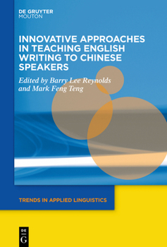 Innovative Approaches in Teaching English Writing to Chinese Speakers - Book #32 of the Trends in Applied Linguistics [TAL]