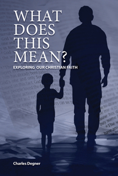 Paperback What Does This Mean?: Exploring Our Christian Faith Book