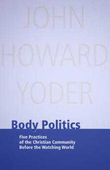 Paperback Body Politics: Five Practices of the Christian Community Before the Watching World Book