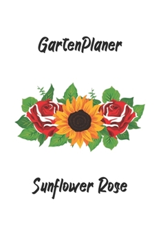 Paperback Gartenplaner - Sunflower Rose: perfektes Geschenk für Gärtner - Botaniker - Hobbygärtner mit nützlichem Zusatzinhalt - 120 Seiten - Ausfüllbuch - 6 x [German] Book