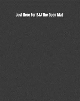 Paperback Just Here For BJJ The Open Mat: Weekly Monthly Goals, Nutrition, Competition Tracker, & Notes Book