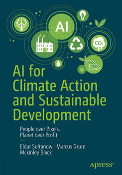 Paperback AI for Climate Action and Sustainable Development: People Over Pixels, Planet Over Profit Book