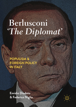 Hardcover Berlusconi 'The Diplomat': Populism and Foreign Policy in Italy Book