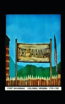 Paperback Fort Savannah in Colonial Virginia: 1770-1782 Book