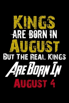 Paperback Kings Are Born In August Real Kings Are Born In August 4 Notebook Birthday Funny Gift: Lined Notebook / Journal Gift, 110 Pages, 6x9, Soft Cover, Matt Book