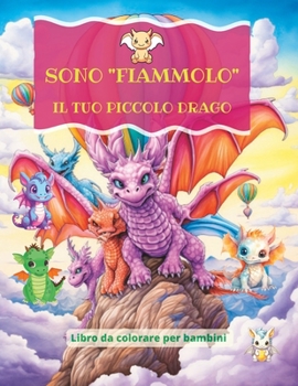 Paperback Sono "Fiammolo": Il Tuo Piccolo Drago [Italian] Book