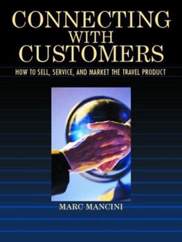 Paperback Connecting with Customers: How to Sell, Service, and Market the Travel Product Book