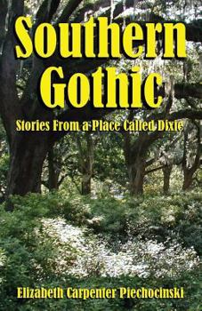 Paperback Southern Gothic - Stories from a Place Called Dixie Book