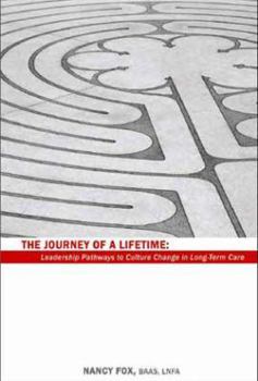 Paperback The Journey of a Lifetime: Leadership Pathways to Culture Change in Long-Term Care Book