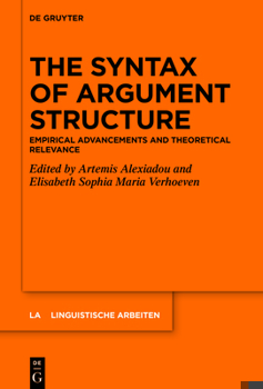 Hardcover The Syntax of Argument Structure: Empirical Advancements and Theoretical Relevance Book