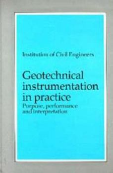 Hardcover Geotechnical Instrumentation in Practice: Purpose, Performance and Interpretation Book