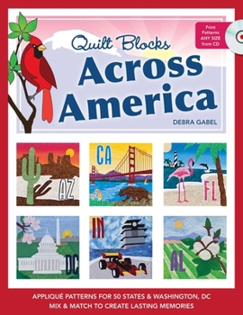 Paperback Quilt Blocks Across America: - Appliqué Patterns for 50 States & Washington, DC - Mix & Match to Create Lasting Memories [With CDROM] Book