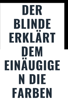 Paperback Der Blinde erklärt: Der Blinde erklärt dem Einäugigen die Farben [German] Book