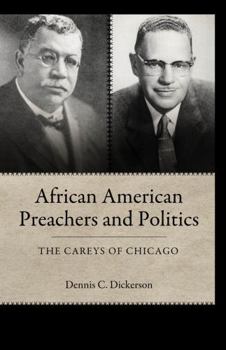 African American Preachers and Politics: The Careys of Chicago - Book  of the Margaret Walker Alexander Series in African American Studies