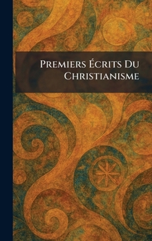 Hardcover Premiers Ãcrits Du Christianisme [French] Book