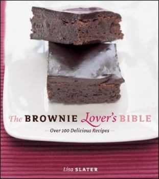 Paperback The Brownie Lover's Bible: Over 100 Delicious Recipes Book