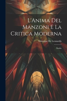 Paperback L'Anima Del Manzoni E La Critica Moderna: Studio [Italian] Book