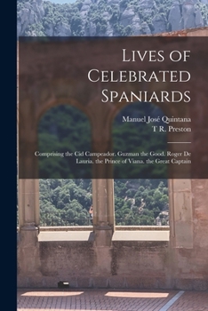 Paperback Lives of Celebrated Spaniards: Comprising the Cid Campeador. Guzman the Good. Roger De Lauria. the Prince of Viana. the Great Captain Book
