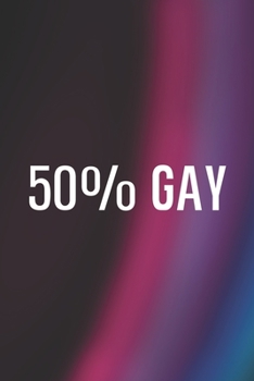 Paperback 50% Gay: Bisexual Notebook Journal Composition Blank Lined Diary Notepad 120 Pages Paperback Colors Book