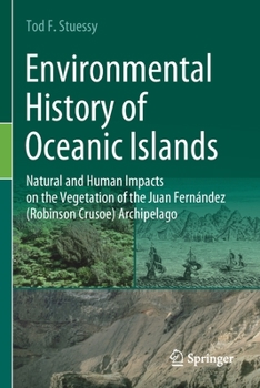 Paperback Environmental History of Oceanic Islands: Natural and Human Impacts on the Vegetation of the Juan Fernández (Robinson Crusoe) Archipelago Book