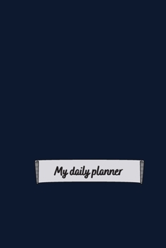 My Daily Planner: Motivational Planner For Organizing Day To Day Tasks And Goals With To-Do List, Flexible Timetable And Notes Simple Black Cover 6x9 Inches
