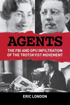 Paperback Agents: The FBI and GPU Infiltration of the Trotskyist Movement Book