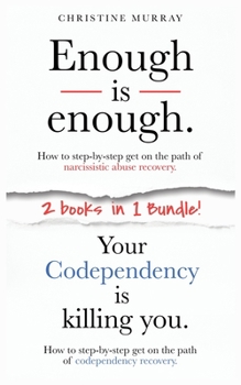 Paperback Enough is enough. + Your Codependency is killing you. - 2 in 1 Bundle: How to step-by-step get on the path of narcissistic abuse recovery and codepend Book