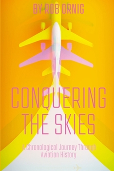Paperback Conquering the Skies: A Chronological Journey Through Aviation History Book