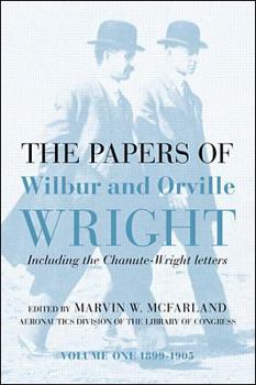 Hardcover The Papers of Wilbur & Orville Wright, Including the Chanute-Wright Papers Book
