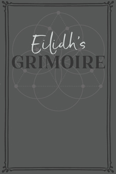 Paperback Eilidh's Grimoire: Personalized Grimoire / Book of Shadows (6 x 9 inch) with 110 pages inside, half journal pages and half spell pages. Book