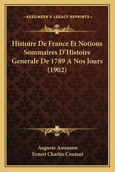 Paperback Histoire De France Et Notions Sommaires D'Histoire Generale De 1789 A Nos Jours (1902) [French] Book