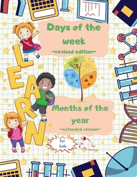 Learn Days of the week Months of the year coloring book for kids: Nursery Homeschool Pre-K Kindergarten children ages 5-8