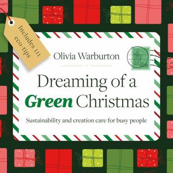 Paperback Dreaming of a Green Christmas: Sustainability and creation care for busy people Book