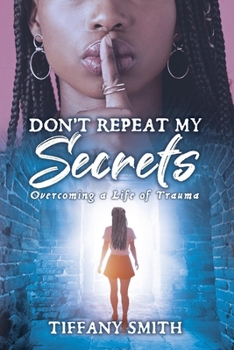 Paperback Don't Repeat My Secrets: Overcoming a Life of Trauma Book