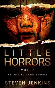 Paperback Little Horrors (12 Twisted Short Stories): Vol.1 Book