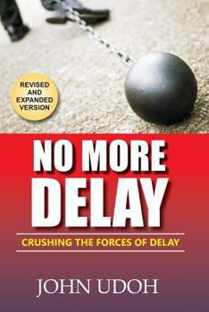 Paperback No More Delay: Crushing the Forces of Delay Book