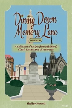 Paperback Dining Down Memory Lane, Volume II: A Collection of Recipes from Baltimore's Classic Restaurants of Yesteryear Book