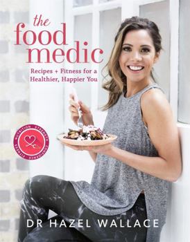 Hardcover The Food Medic: Recipes & Fitness for a Healthier, Happier You Book