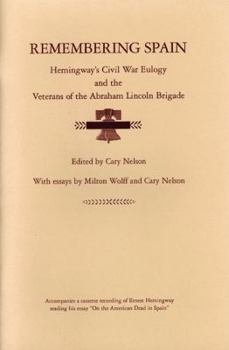 Remembering Spain: Hemingway's Civil War Eulogy and the Veterans of the Abraham Lincoln Brigade