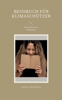 Paperback Beißbuch für Klimaschützer: Als Alternative zur Vollnarkose [German] Book