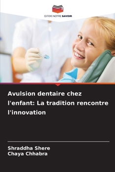 Avulsion dentaire chez l'enfant: La tradition rencontre l'innovation