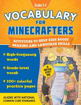 Paperback Vocabulary for Minecrafters: Grades 3-4: Activities to Help Kids Boost Reading and Language Skills!--An Unofficial Workbook (High-Frequency Words, Gra Book