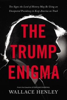 Hardcover The Trump Enigma: Ten Signs the Lord of History May Be Using an Unexpected Presidency to Keep America on Track Book