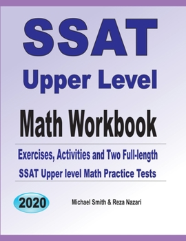 Paperback SSAT Upper Level Math Workbook: Exercises, Activities, and Two Full-Length SSAT Upper Level Math Practice Tests Book