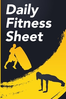 Daily Fitness Sheet : Daily Fitness and Workout Log Sheets for Loging Your Workouts (6 X 9, 140 Pages)