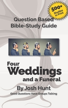 Paperback Bible Study Guide -- Four Weddings and a Funeral: Good Questions Have Groups Talking Book