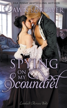 Spying on My Scoundrel - Book #13 of the Linked Across Time