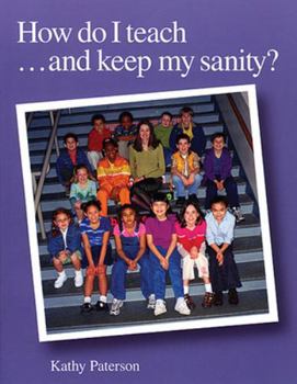 Paperback How Do I Teach...and Keep My Sanity? Book